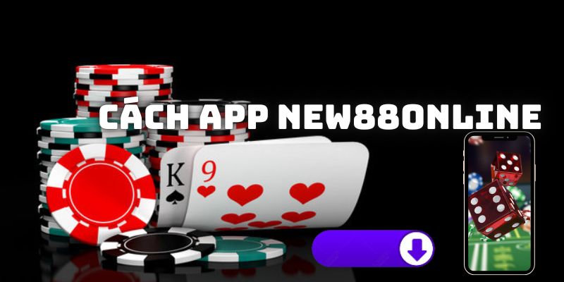 Cách tải app New88online cho cả 2 dòng máy