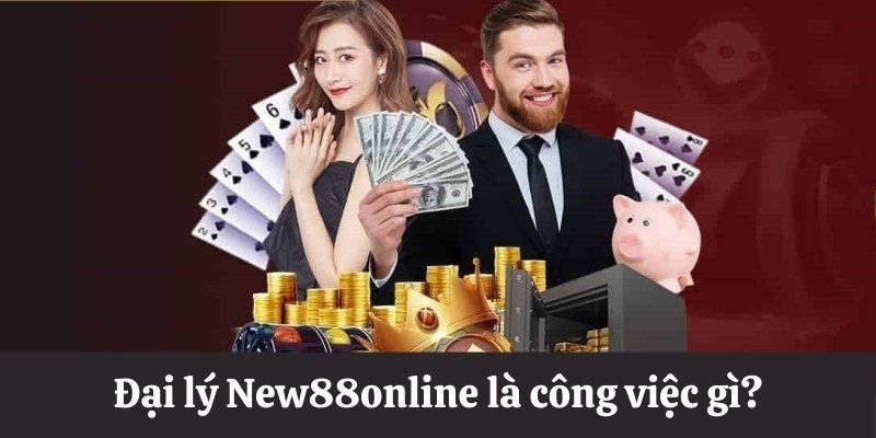 Giới thiệu công việc đại lý New88online